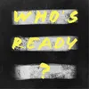 About Who's Ready Song