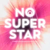 About No Superstar Song