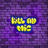 About KILL AU MIC Song