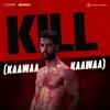 About Kill (Kaawaa Kaawaa) Song