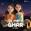 About Tu Mera Ghar Song