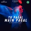 Tu Pagal Main Pagal