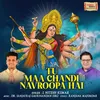 About Tu Maa Chandi Nav Roopa Hai Song