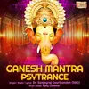 About Ganesh Mantra Psytrance Song