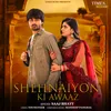 About Shehnaiyon Ki Awaaz Song