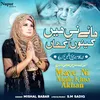 About Maye Ni Main Kino Akhan Song