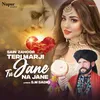 About Teri Marji Tu Jane Na Jane Song