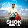 About Shok Gun Ka Song