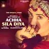 About Achha Sila Diya Song