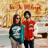 About Tu Jo Mileya Song