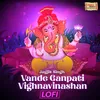About Vande Ganpati Vighnavinashan LoFi Song