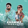 About Khamma Ghani Song