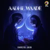 About Aadhe Waade Song