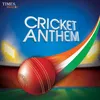 About Cricket Anthem Song