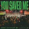 About You Saved Me Live Song