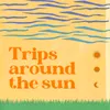 About Trips Around the Sun Song