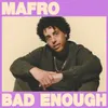 About Bad Enough Song