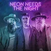 About Neon Needs The Night Song