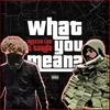 About What You Mean? Song