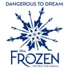 Dangerous to Dream From "Frozen: The West End Musical"