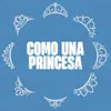 Como una princesa