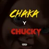 CHAKA Y CHUCKY