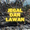 About Jegal dan Lawan Song