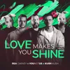 About Love Makes You Shine Song