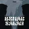 About Benar Salah Song