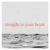 About Straight To Your Heart Song