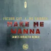 Make Me Wanna James Hiraeth Remix
