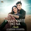 About Pyaar Karte Ho Na Acoustic Song