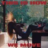 About This Is How We Move Song
