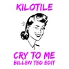 About Cry To Me Kilotile x Billen Ted Edit Song