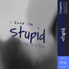 stupid