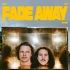 About Fade Away Song