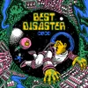 About Best Disaster Song
