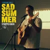 About Sad Summer Stripped Back Song