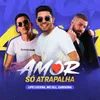 Amor Só Atrapalha