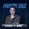 Positive Talk : Berkawan VS Berketam