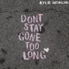 About Don't Stay Gone Too Long Song