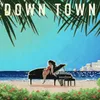 About Down Town Song