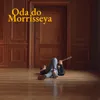 About Oda do Morrisseya Song