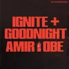 IGNITE + GOODNIGHT