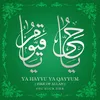 About Ya Hayyu Ya Qayyum (Zikr Of Allah) Song