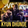 About Kyun Dhunde 1 Min Music Song