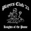 About Players Club '23 (Knights of the Posse) Song