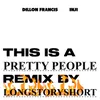 About Pretty People longstoryshort Remix Song