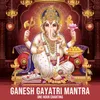 Ganesh Gayatri Mantra One Hour Chanting
