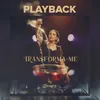 Transforma-me Playback